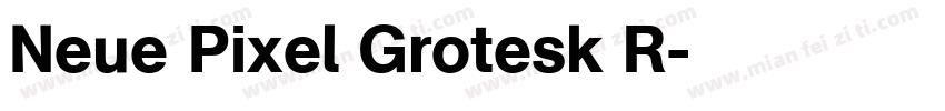 Neue Pixel Grotesk R字体转换